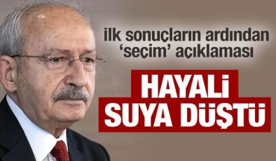 Hayali suya düştü! İlk sonuçların ardından Kılıçdaroğlu’ndan ‘seçim’ açıklaması